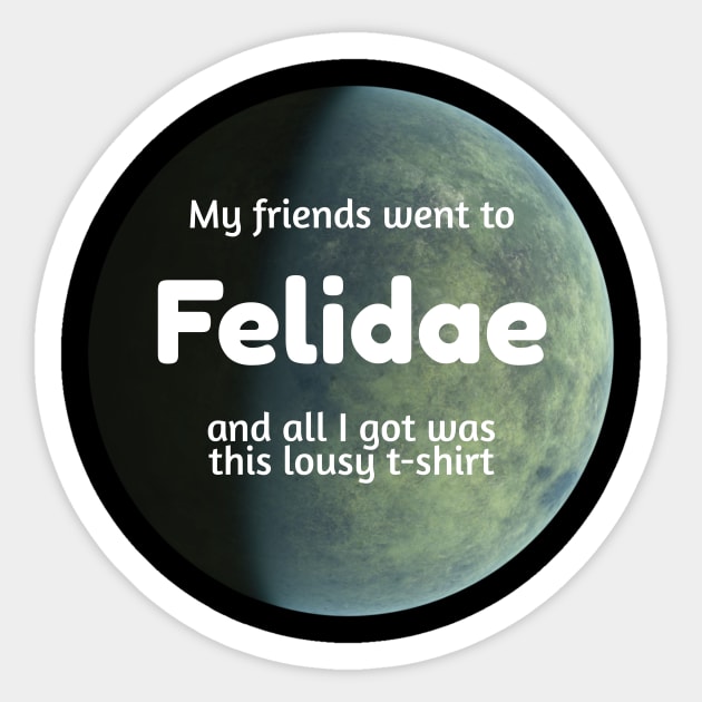 Lousy T-Shirt for Planet Tourists - Felidae Sticker by Kayelle Allen